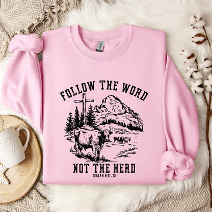 Follow The Word Not The Herd Isaiah 8.11-13 Sweatshirt