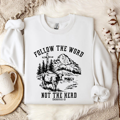Follow The Word Not The Herd Isaiah 8.11-13 Sweatshirt