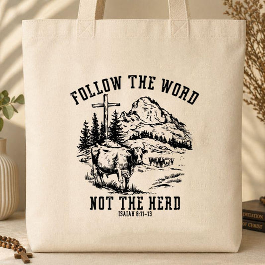 Follow The Word Not The Herd Isaiah 8.11-13 Tote Bag