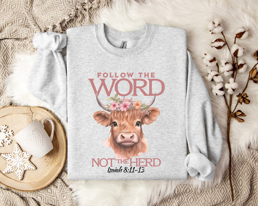 Folow The Word Not The Herd Isaiah 8.11-13 Sweatshirt