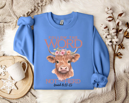 Folow The Word Not The Herd Isaiah 8.11-13 Sweatshirt