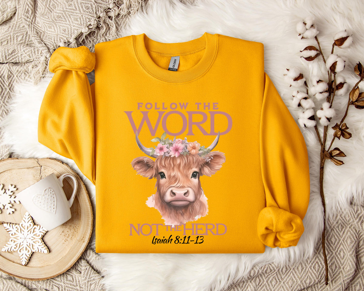 Folow The Word Not The Herd Isaiah 8.11-13 Sweatshirt