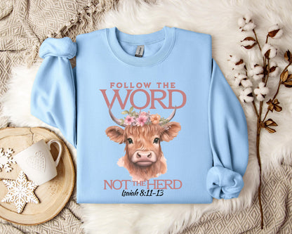 Folow The Word Not The Herd Isaiah 8.11-13 Sweatshirt