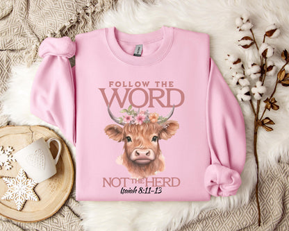 Folow The Word Not The Herd Isaiah 8.11-13 Sweatshirt