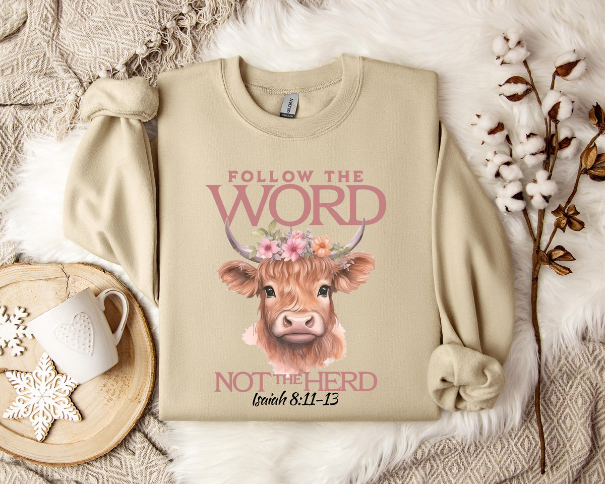 Folow The Word Not The Herd Isaiah 8.11-13 Sweatshirt