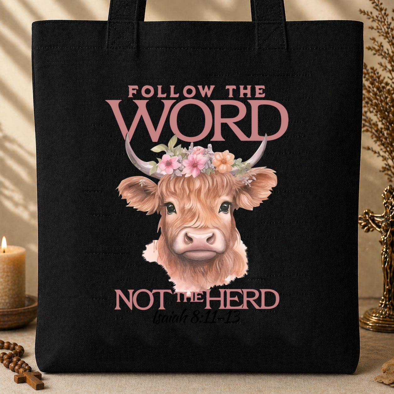 Folow The Word Not The Herd Isaiah 8.11-13 Tote Bag