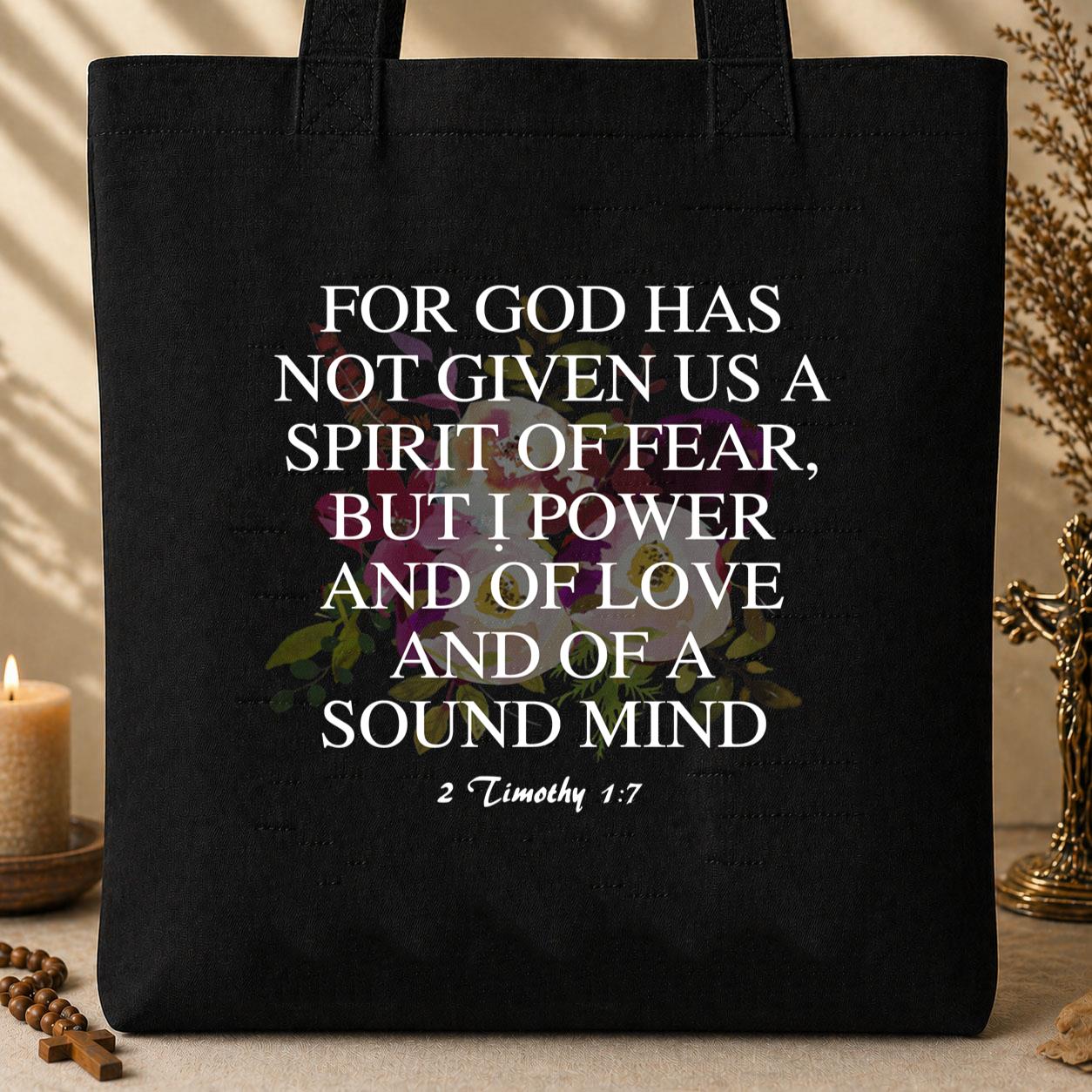 For God Has Not Given Us A Spirit Of Fear 2 Timothy 1.7 Tote Bag