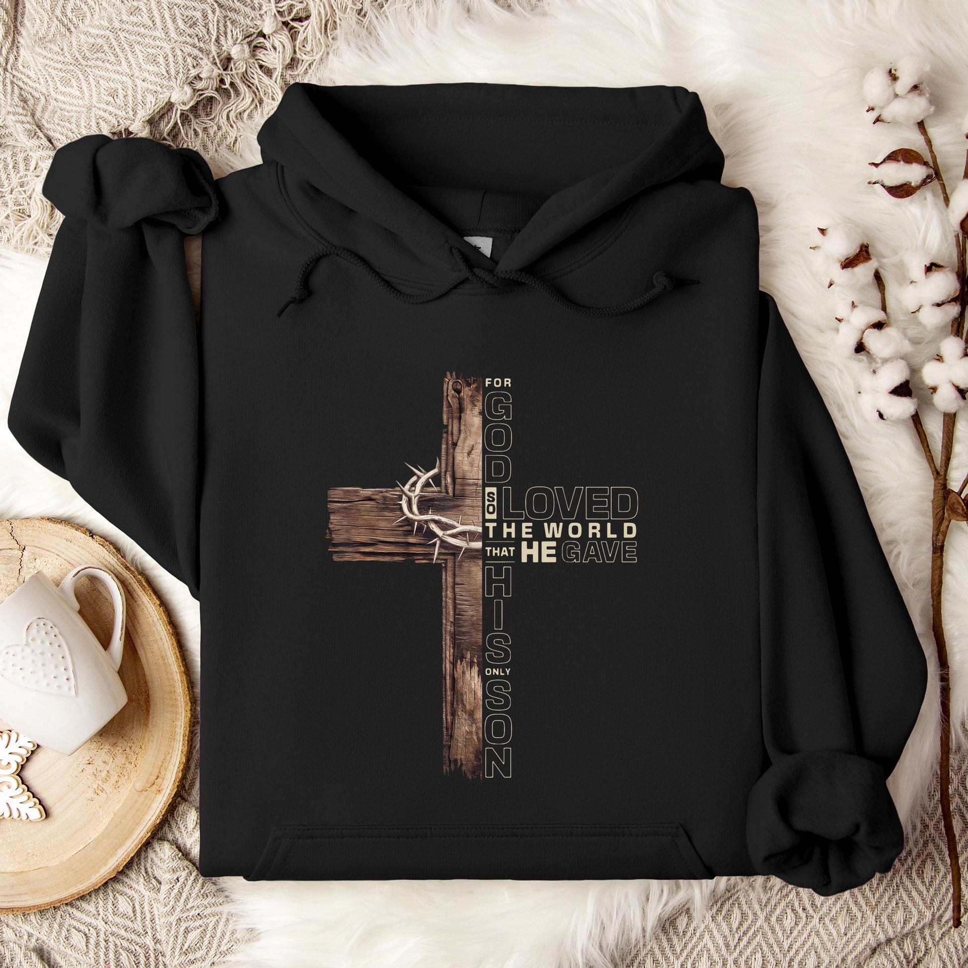 For God So Loved The World That He Gave His Only Son Hoodie