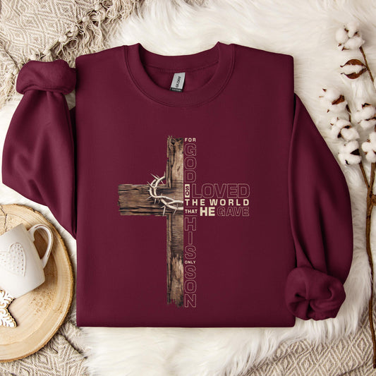 For God So Loved The World That He Gave His Only Son Sweatshirt