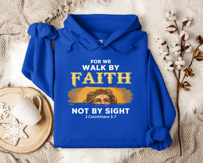 For Me Walk By Faith Not By Sight 2 Corinthians 57 Hoodie