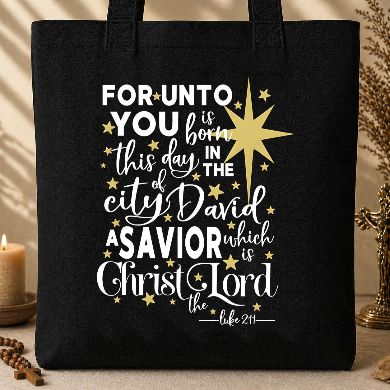 For Unto You Is Born This Day In The City Of David A Savior Which Is Christ The Lord Luke 2.11 01 Tote Bag