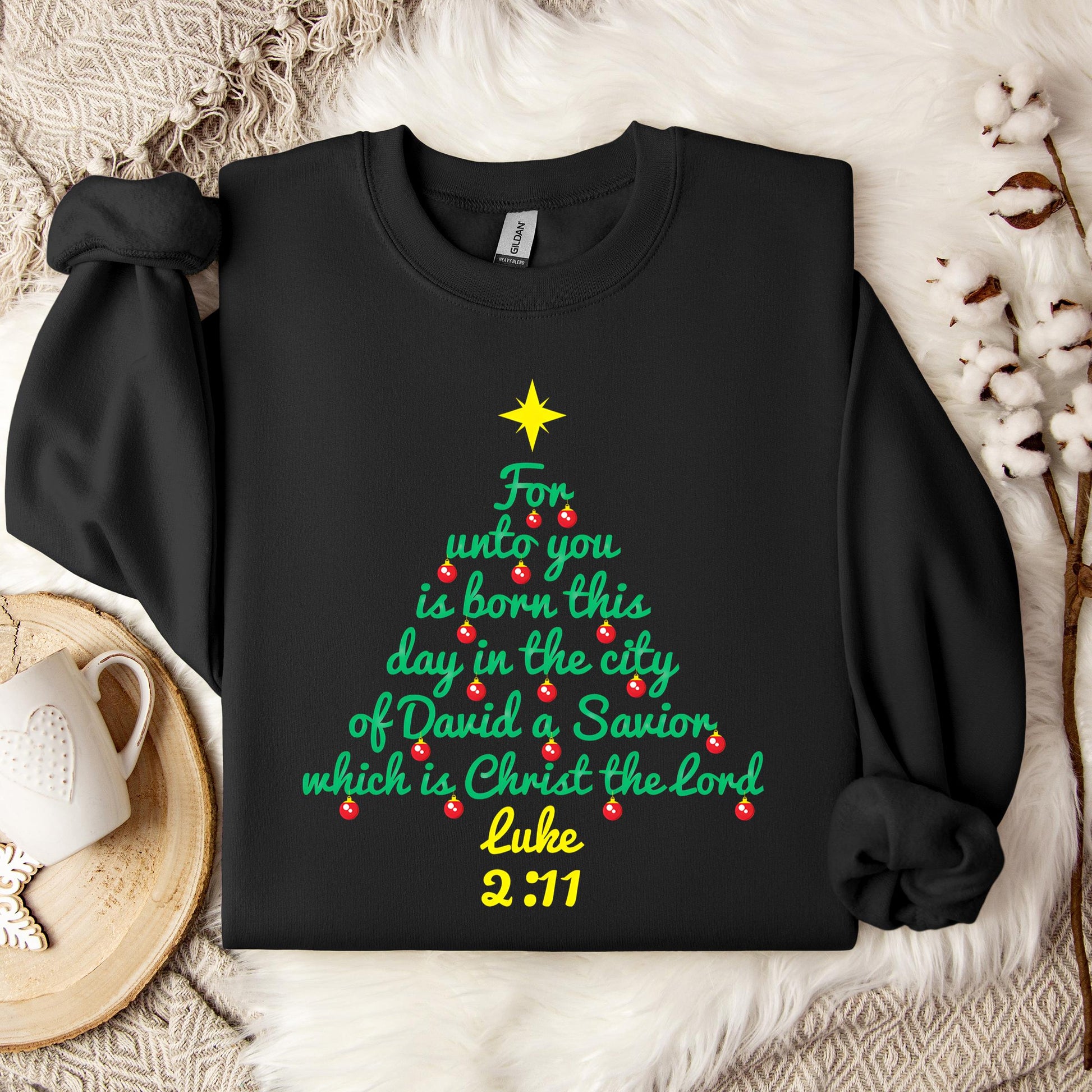 For Unto You Is Born This Day In The City Of David A Savior Which Is Christ The Lord Luke 2.11 Sweatshirt
