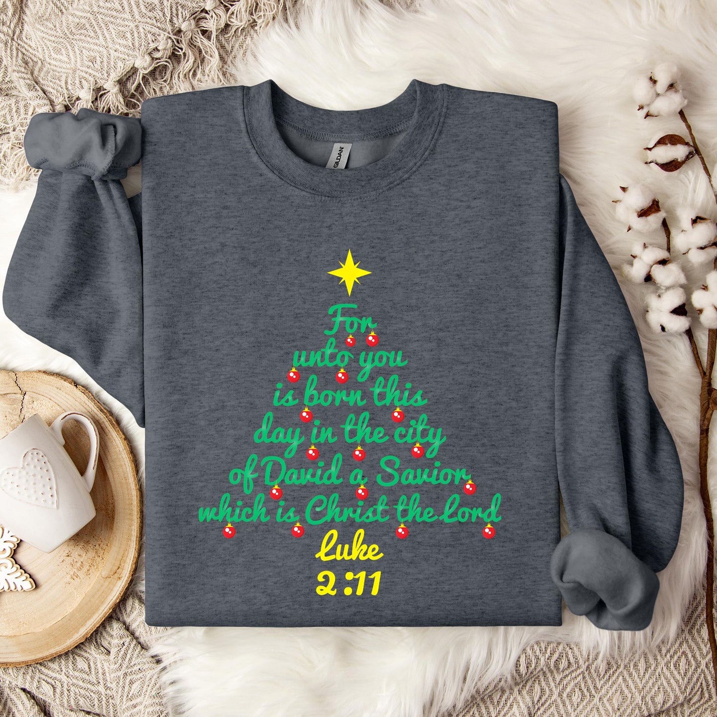 For Unto You Is Born This Day In The City Of David A Savior Which Is Christ The Lord Luke 2.11 Sweatshirt
