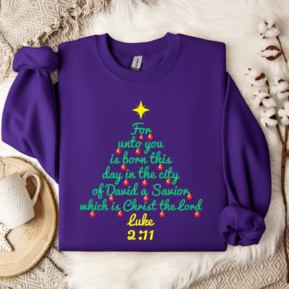 For Unto You Is Born This Day In The City Of David A Savior Which Is Christ The Lord Luke 2.11 Sweatshirt