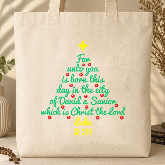 For Unto You Is Born This Day In The City Of David A Savior Which Is Christ The Lord Luke 2.11 Tote Bag