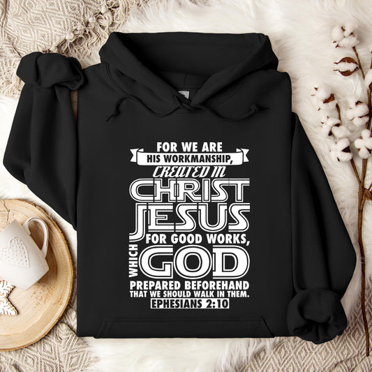 For We Are His Workmanship Created In Christ Jesus Ephesians 2.10 Hoodie