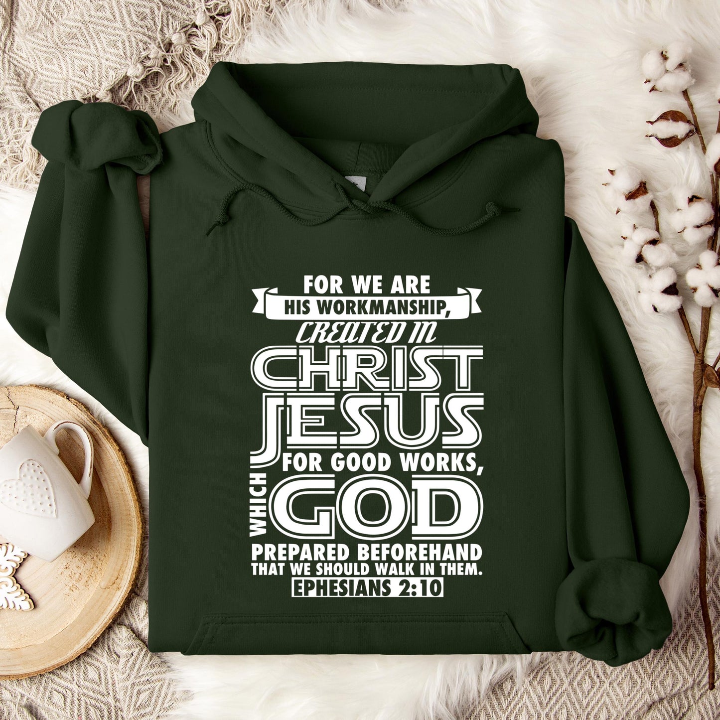 For We Are His Workmanship Created In Christ Jesus Ephesians 2.10 Hoodie