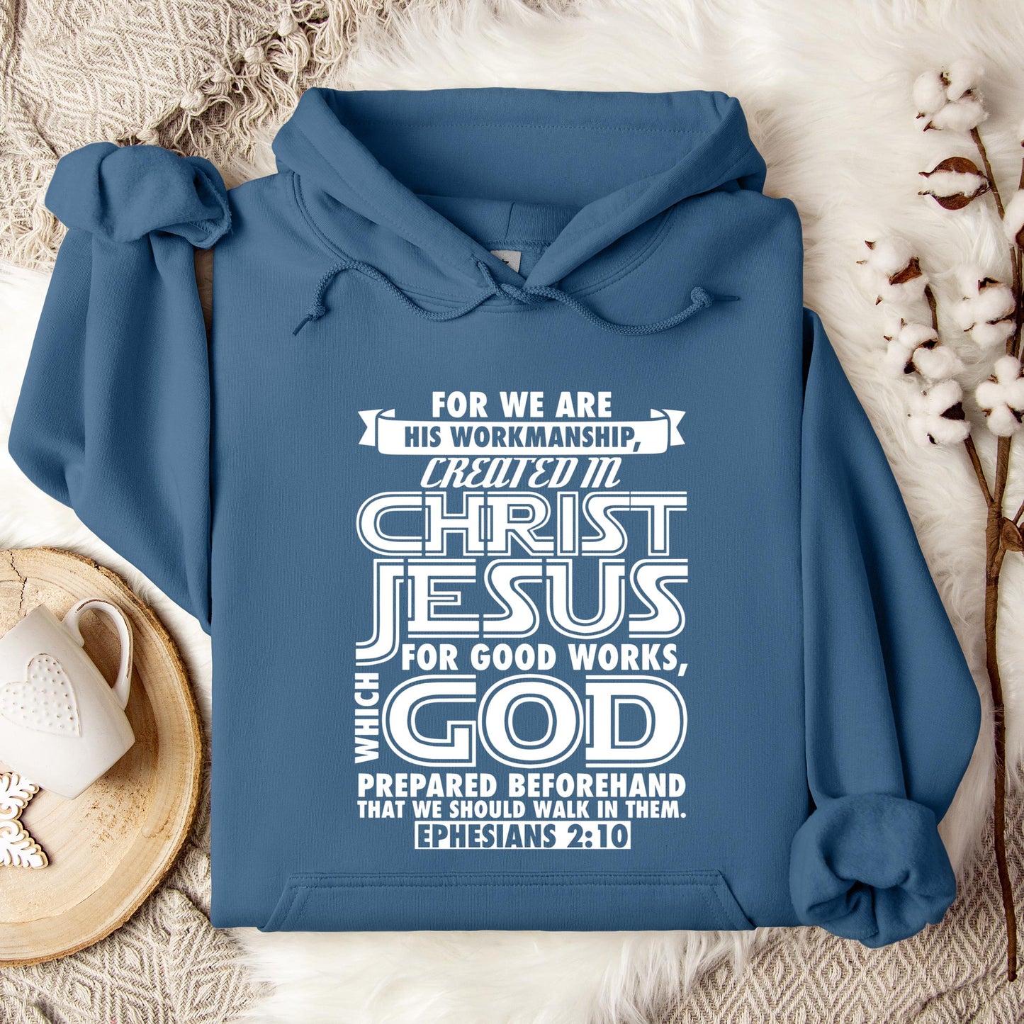 For We Are His Workmanship Created In Christ Jesus Ephesians 2.10 Hoodie
