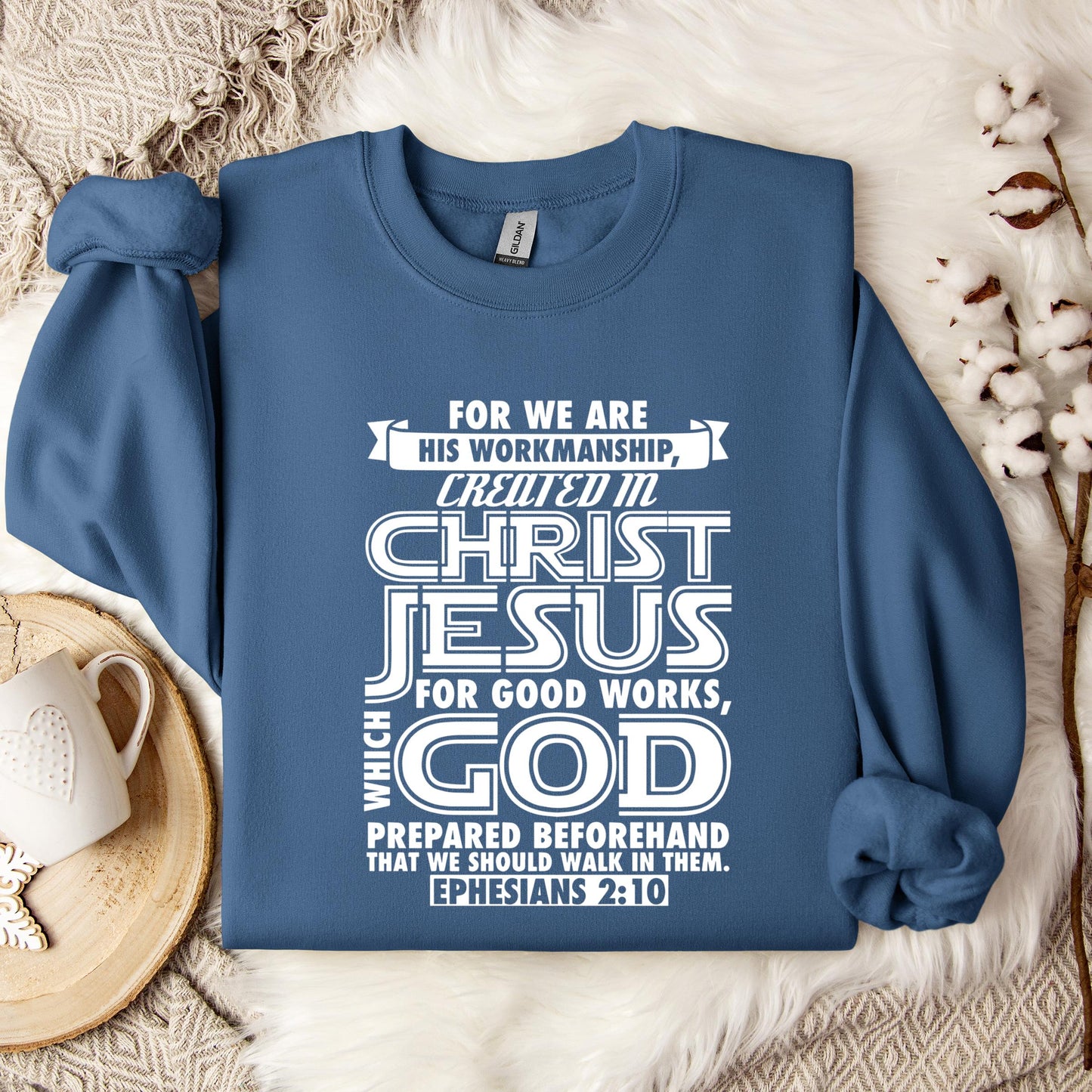 For We Are His Workmanship Created In Christ Jesus Ephesians 2.10 Sweatshirt