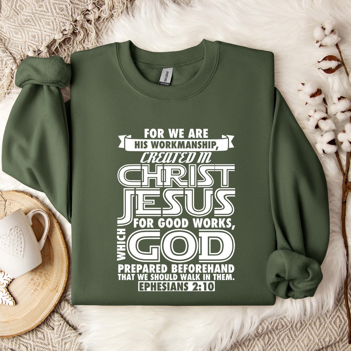 For We Are His Workmanship Created In Christ Jesus Ephesians 2.10 Sweatshirt