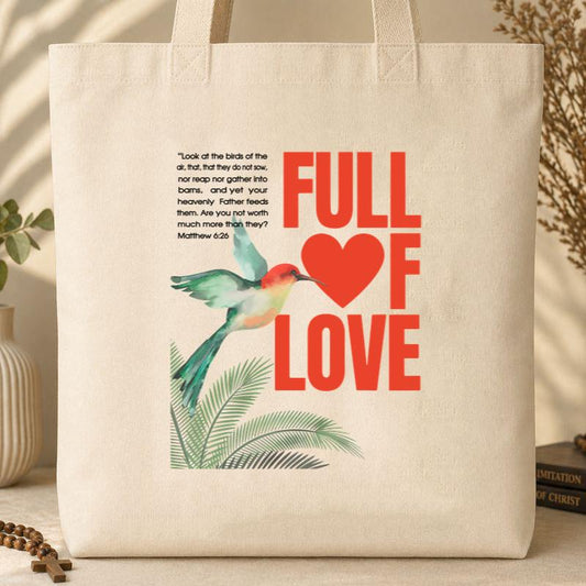 Full Of Love Matthew 6.26 Tote Bag