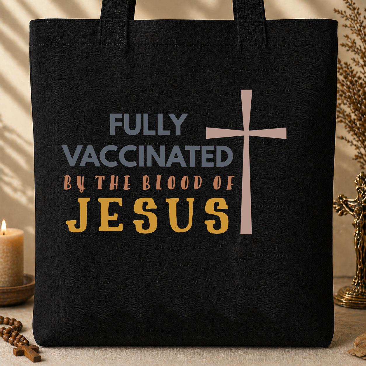Fully Vaccinated ByThe Blood Of Jesus 02