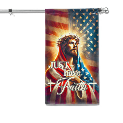 Jesus Christ Just Have Faith Flag American Flag