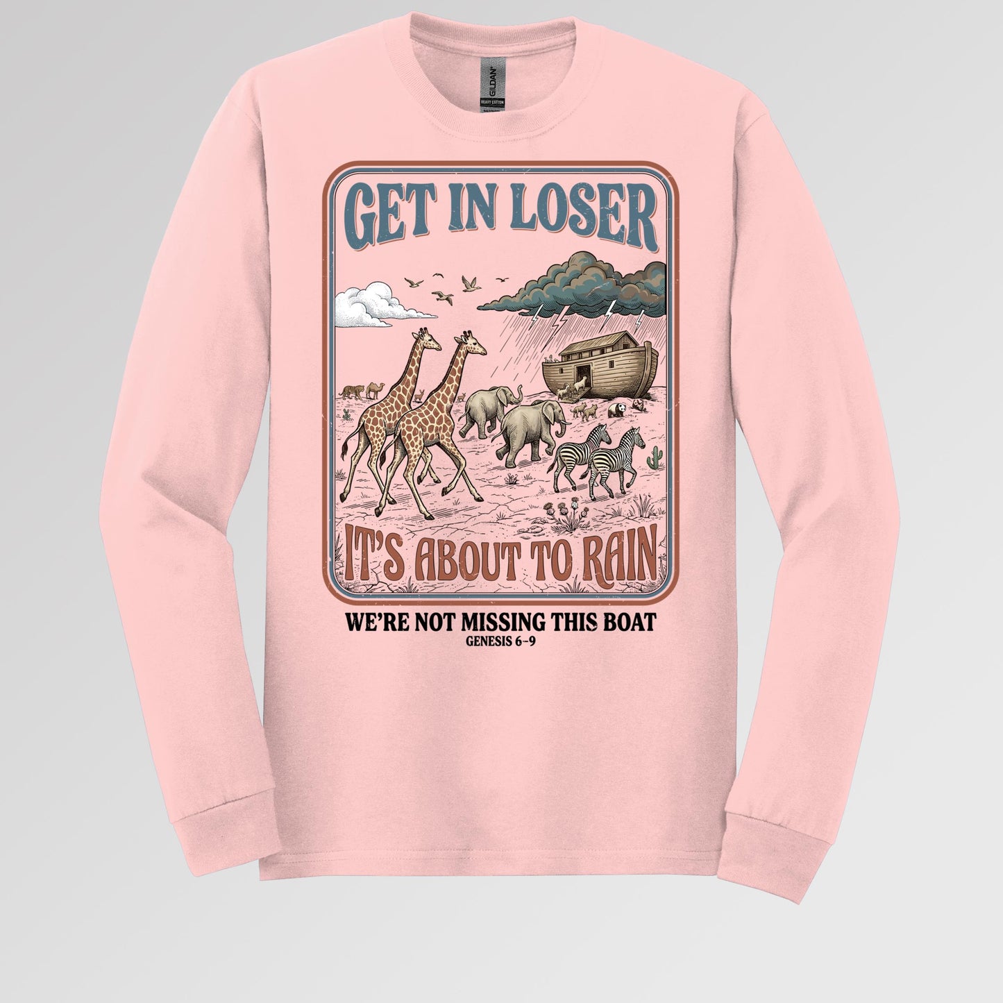 Get In Loser It_s About To Rain We_re Not Missing This Boat Genesis 6-9 01