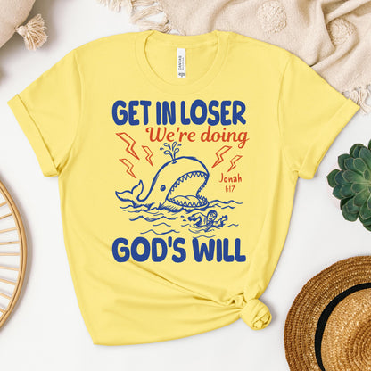 Get In Loser We_re Doing God_s Will 18