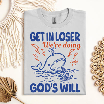 Get In Loser We_re Doing God_s Will 18