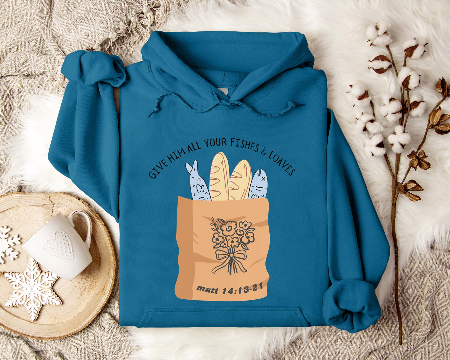 Give Him All Your Fishes & Loaves Matt 14.13-21 Hoodie