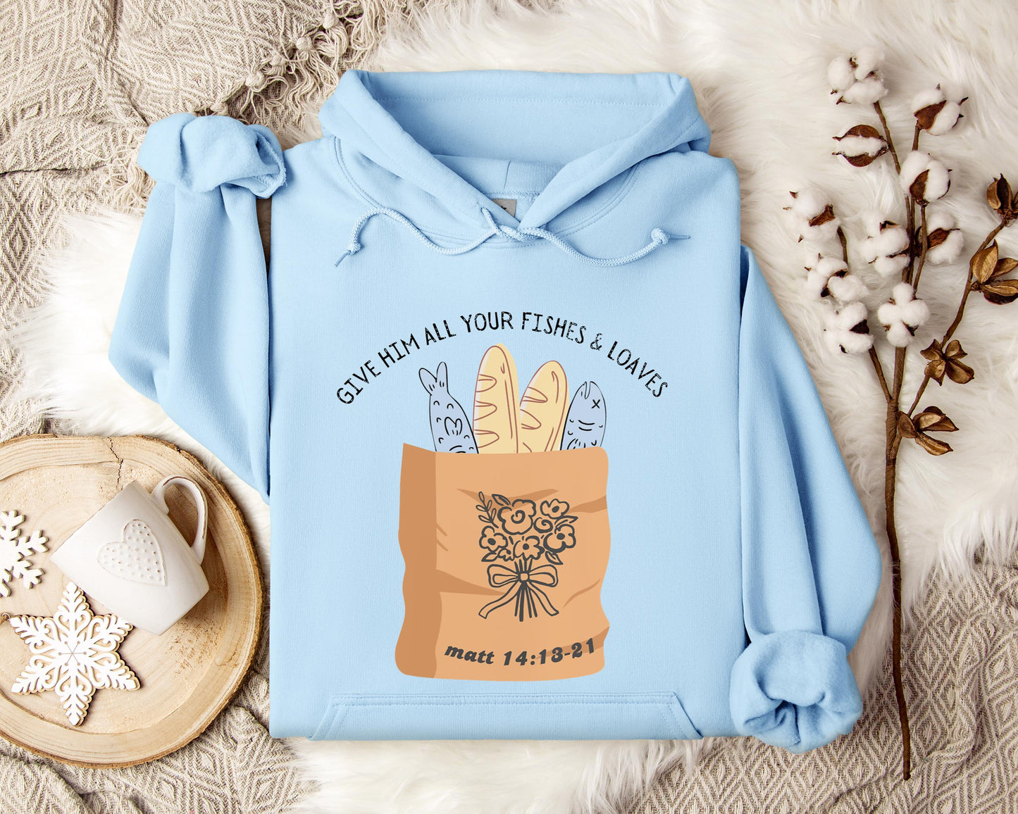 Give Him All Your Fishes & Loaves Matt 14.13-21 Hoodie