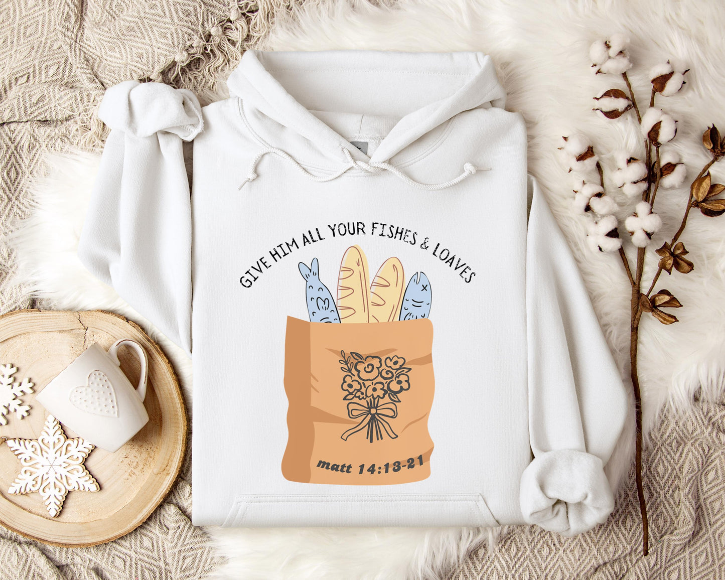 Give Him All Your Fishes & Loaves Matt 14.13-21 Hoodie