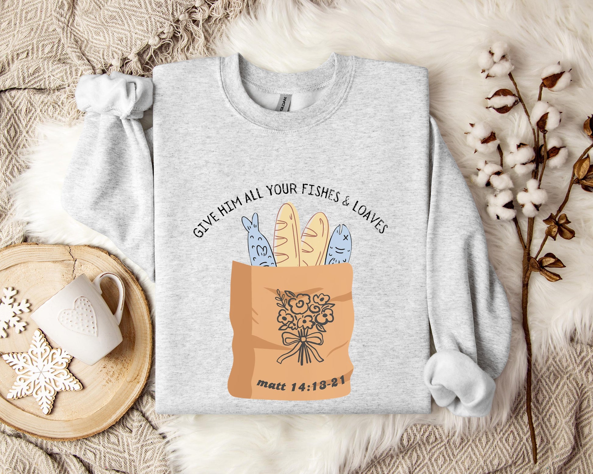 Give Him All Your Fishes & Loaves Matt 14.13-21 Sweatshirt