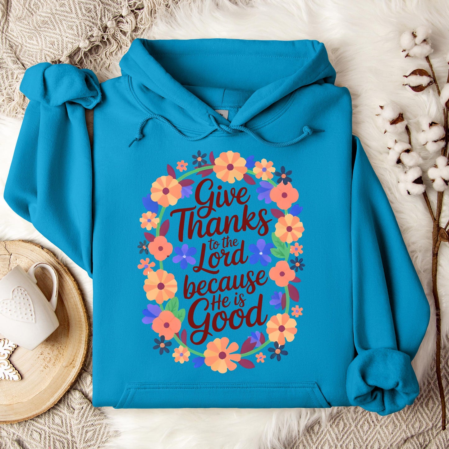 Give Thanks To The Lord Because He Is Good 01 Hoodie