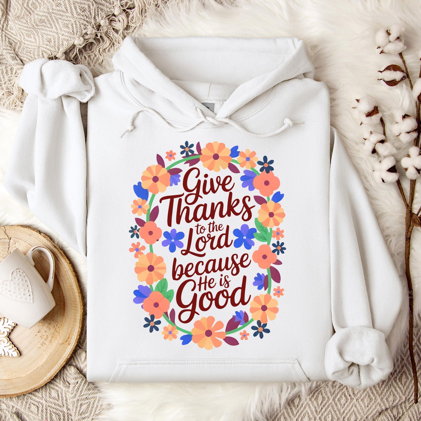Give Thanks To The Lord Because He Is Good 01 Hoodie