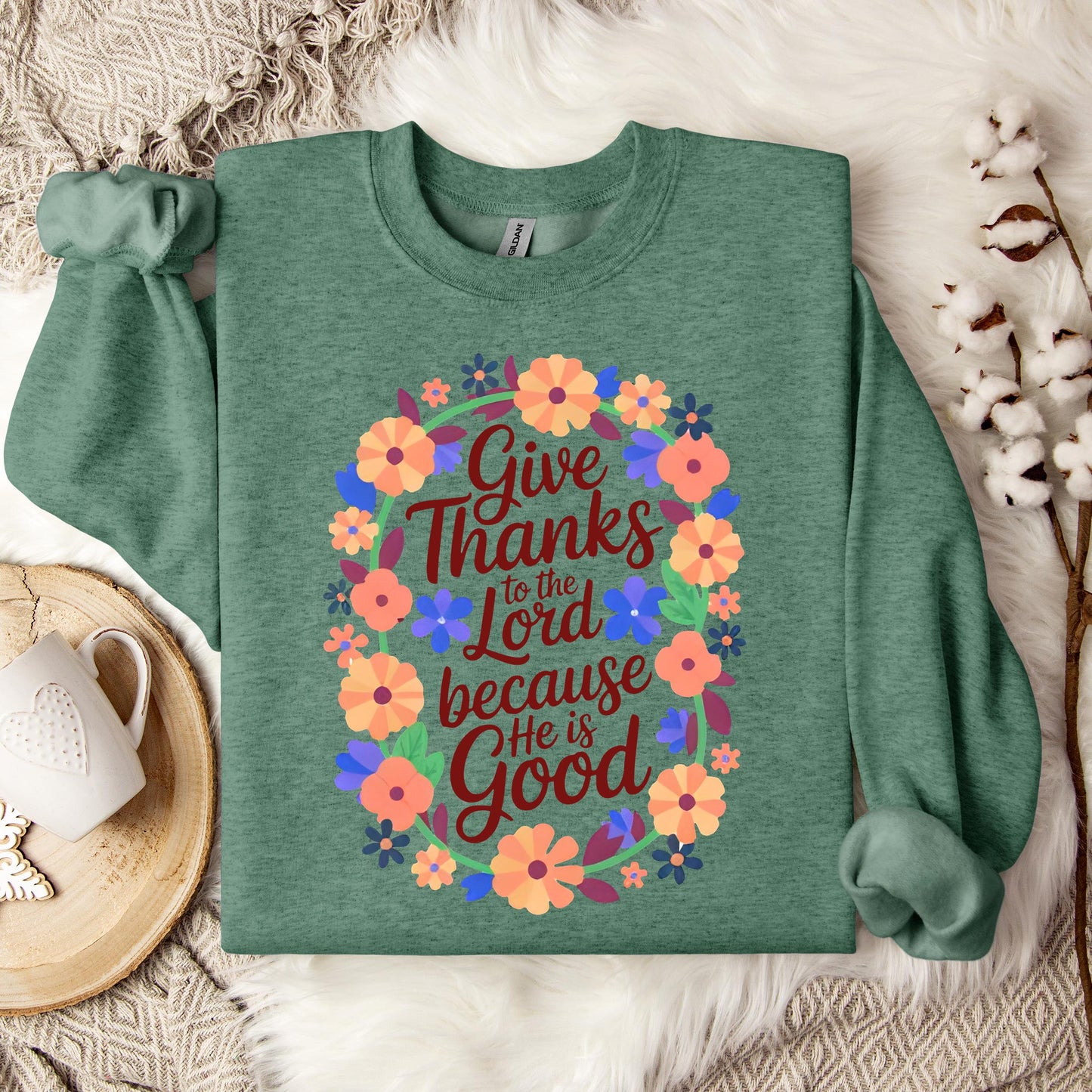 Give Thanks To The Lord Because He Is Good 01 Sweatshirt