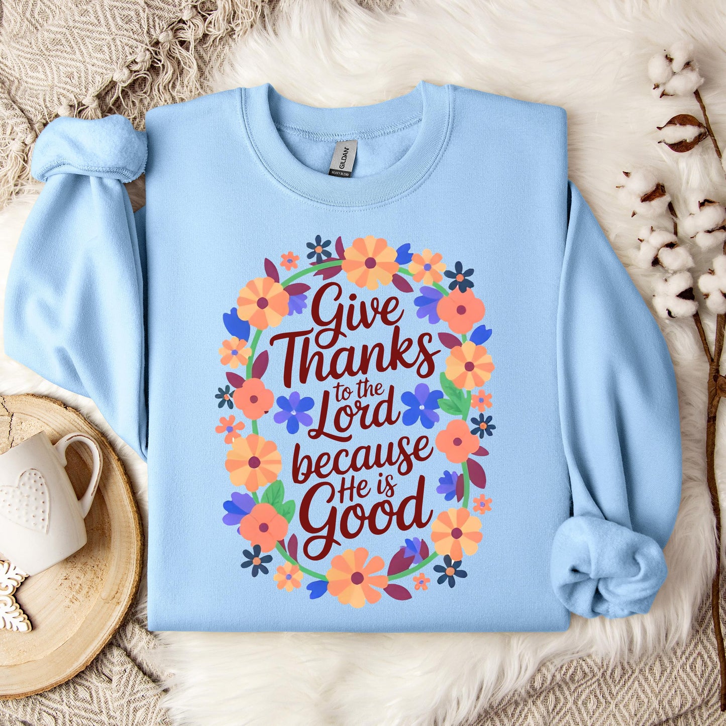 Give Thanks To The Lord Because He Is Good 01 Sweatshirt