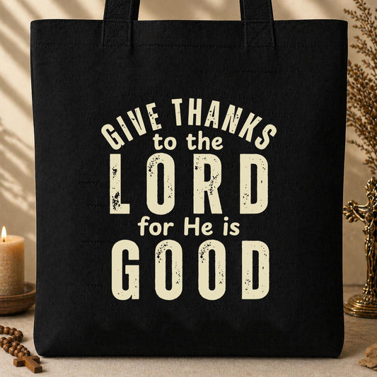 Give Thanks To The Lord For He Is Good 02 Tote Bag