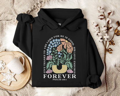 Give Thanks To The Lord For He Is Good, His Love Endures Psalm 136.1 Hoodie