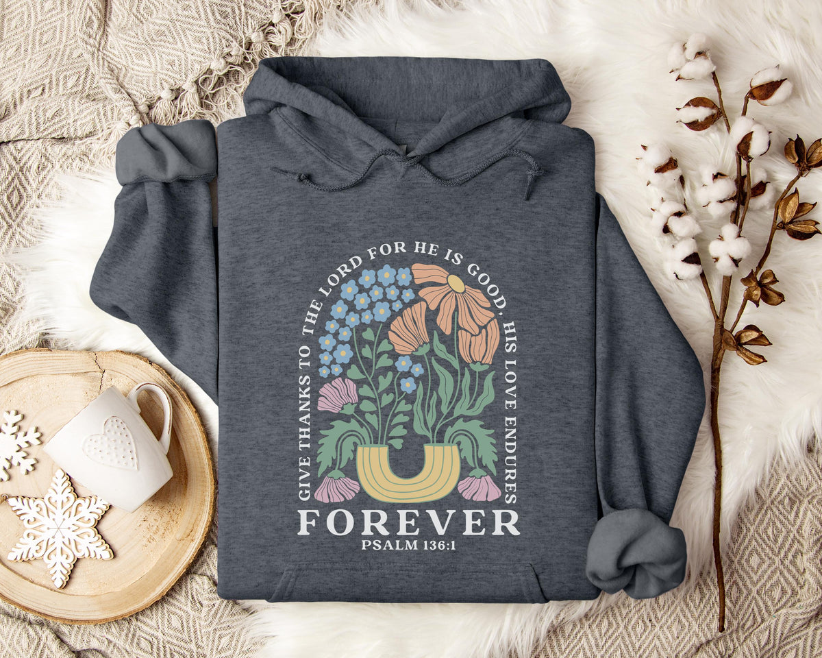 Give Thanks To The Lord For He Is Good, His Love Endures Psalm 136.1 Hoodie