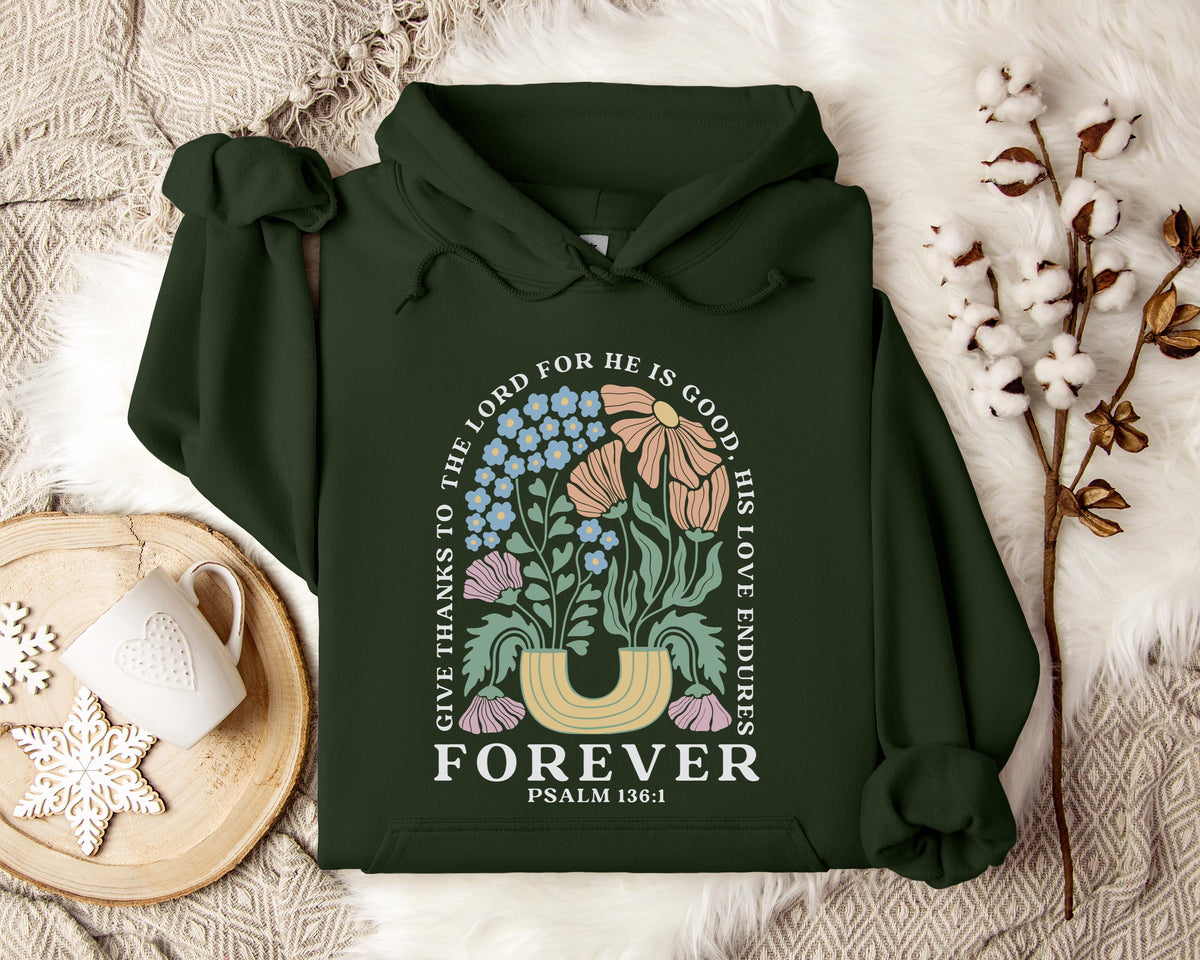 Give Thanks To The Lord For He Is Good, His Love Endures Psalm 136.1 Hoodie