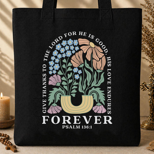 Give Thanks To The Lord For He Is Good, His Love Endures Psalm 136.1 Tote Bag