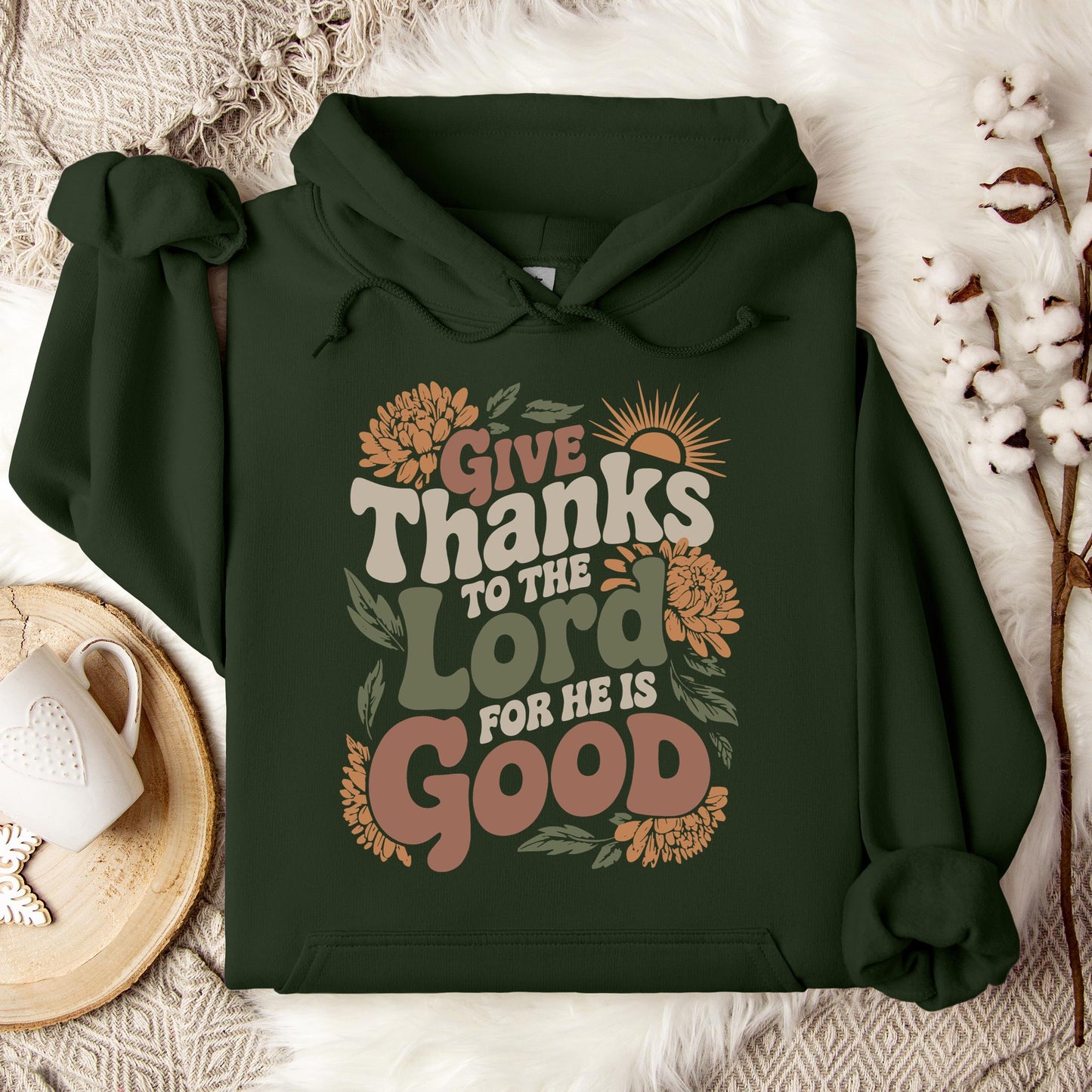 Give Thanks To The Lord For He Is Good Hoodie