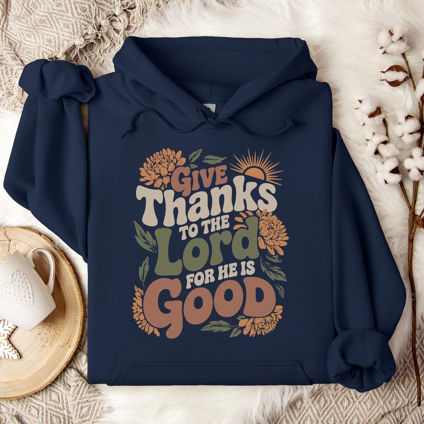 Give Thanks To The Lord For He Is Good Hoodie