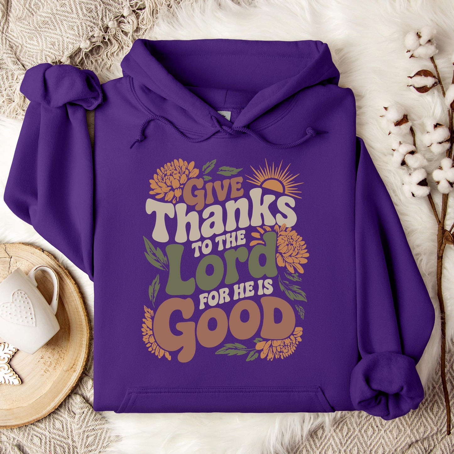 Give Thanks To The Lord For He Is Good Hoodie