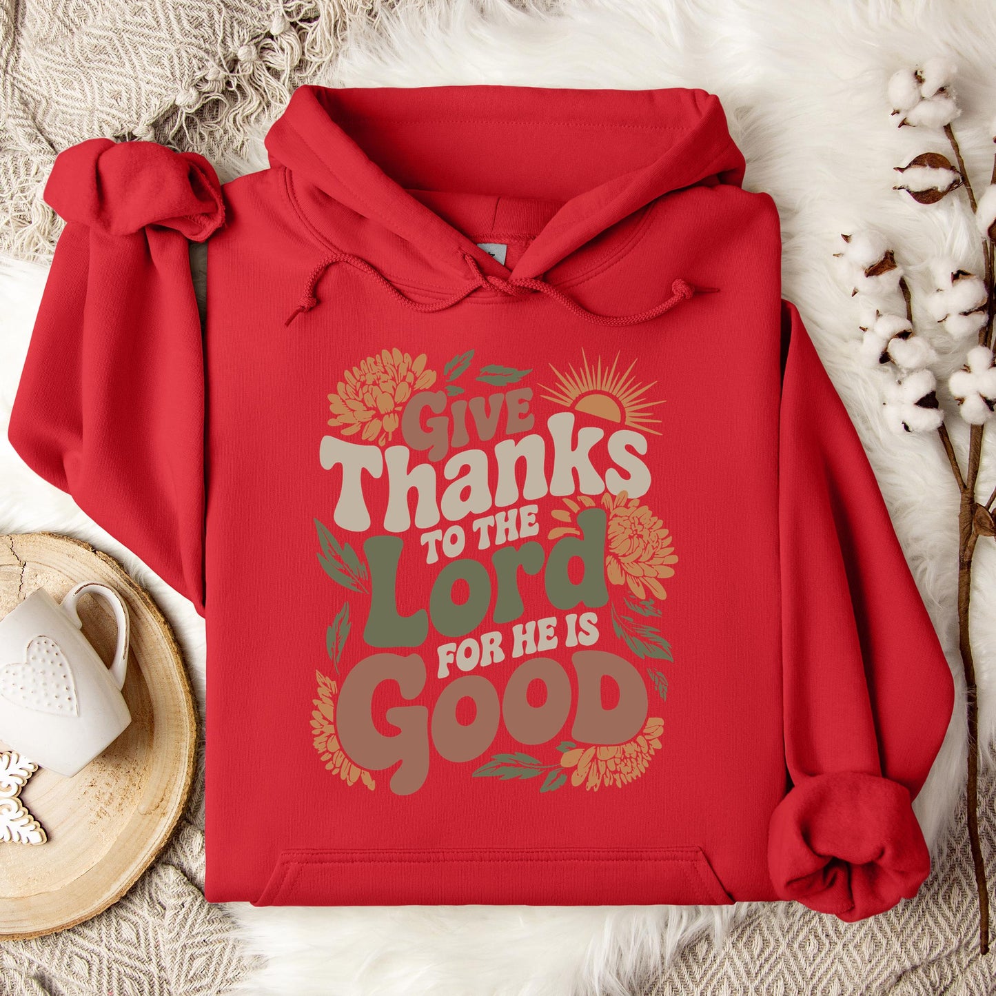 Give Thanks To The Lord For He Is Good Hoodie