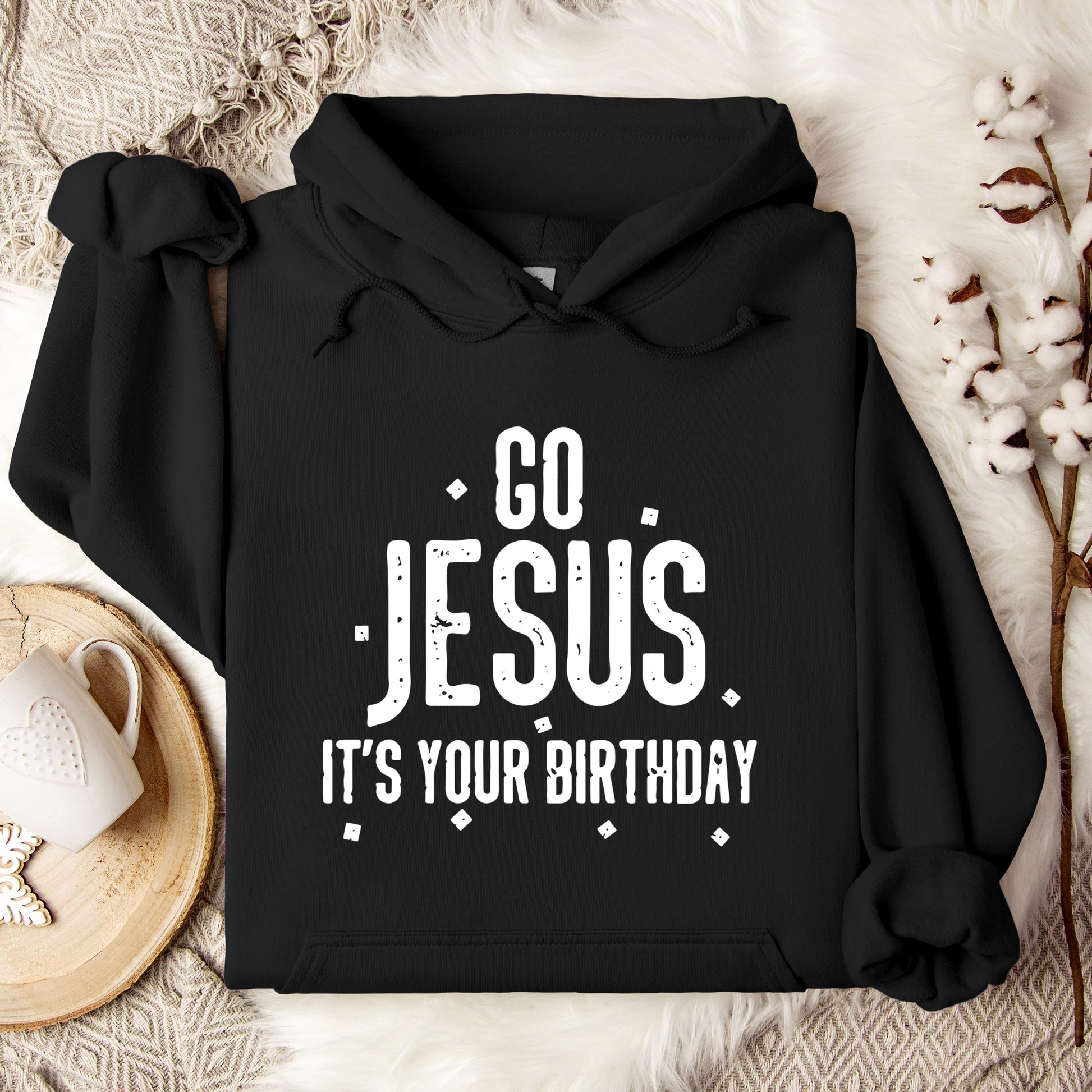 Go Jesus It's Your Birthday Hoodie