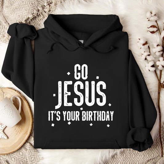 Go Jesus It's Your Birthday Hoodie