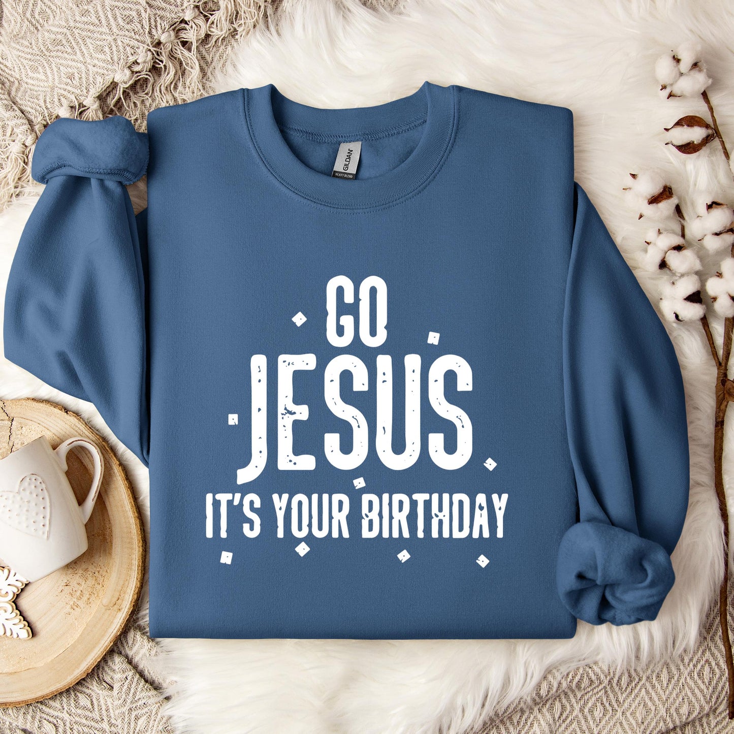 Go Jesus It's Your Birthday Sweatshirt